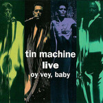 Tin Machine Live: Oy Vey, Baby Tin Machine