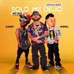 Solo Me Dejo (Featuring Jowell & Randy) (Remix) (Cd Single) Mc Ceja