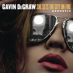 She Sets The City On Fire (Acoustic) (Cd Single) Gavin Degraw