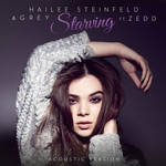 Starving (Featuring Zedd) (Acoustic) (Cd Single) Hailee Steinfeld & Grey