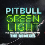 Greenlight (Featuring Flo Rida & Lunchmoney Lewis) (The Remixes) (Ep) Pitbull