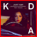 Just Say (Featuring Tinashe) (Cd Single) Kda