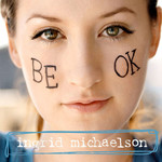 Be Ok Ingrid Michaelson