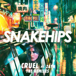 Cruel (Featuring Zayn) (The Remixes) (Ep) Snakehips