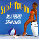 Salsa Del Tropico Max Torres & David Pabon