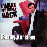 I Want My Money Back Sammy Kershaw