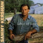 Labor Of Love Sammy Kershaw