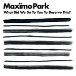 What Did We Do To You To Deserve This? (Cd Single) Maximo Park