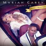 I Don't (Featuring Remy Ma & Yg) (Remix) (Cd Single) Mariah Carey