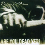 Are You Dead Yet Children Of Bodom