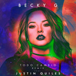 Todo Cambio (Featuring Justin Quiles) (Remix) (Cd Single) Becky G