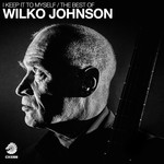 I Keep It To Myself: The Best Of Wilko Johnson Wilko Johnson