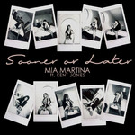 Sooner Or Later (Featuring Kent Jones) (Cd Single) Mia Martina