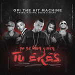 Yo Se Bien Quien Tu Eres (Featuring Amaro, Maluma & Golpe A Golpe) (Cd Single) Opi The Hit Machine