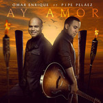 Ay Amor (Featuring Felipe Pelaez) (Cd Single) Omar Enrique