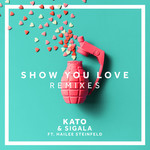 Show You Love (Featuring Hailee Steinfeld) (Remixes) (Ep) Kato & Sigala