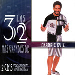 Las 32 Mas Grandes De Frankie Ruiz Frankie Ruiz