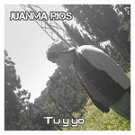 Tu Y Yo (Ep) Juanma Rios