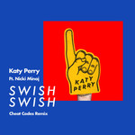 Swish Swish (Featuring Nicki Minaj) (Cheat Codes Remix) (Cd Single) Katy Perry