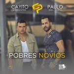 Pobres Novios (Cd Single) Cayito Dangond & Paulo Del Toro