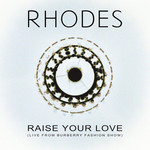 Raise Your Love (Live From Burberry Fashion Show) (Cd Single) Rhodes