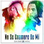 No Se Enamore De Mi (Featuring El Chacal) (Cd Single) Don Omar