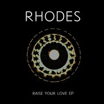 Raise Your Love (Ep) Rhodes