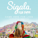 Came Here For Love (Featuring Ella Eyre) (Acoustic Version) (Cd Single) Sigala