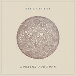 Looking For Love (Cd Single) Birdtalker