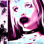 Without Love (Cd Single) Alice Glass
