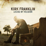 Losing My Religion Kirk Franklin