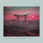 Love In Ruins (Featuring Sinead Harnett) (Remixes) (Ep) Gryffin
