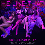 He Like That (French Montana Remix) (Cd Single) Fifth Harmony