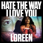 Hate The Way I Love You (Cd Single) Loreen