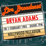 Live Broadcast: 1st February 1985, Hollywood Palladium Bryan Adams