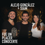 Fue Un Placer Conocerte (Featuring Siam) (Cd Single) Alejandro Gonzalez