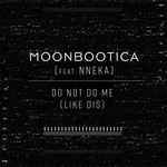 Do Not Do Me (Like Dis) (Cd Single) Moonbootica