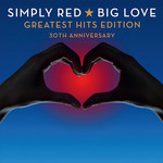 Big Love (Greatest Hits Edition: 30th Anniversary) Simply Red