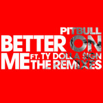Better On Me (Featuring Ty Dolla $ign) (The Remixes) (Ep) Pitbull