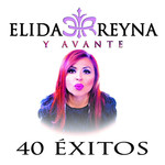 40 Exitos Elida Reyna Y Avante