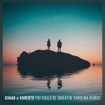 You Could Be (Featuring Khrebto) (Breathe Carolina Remix) (Cd Single) R3hab