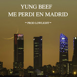 Me Perdi En Madrid (Cd Single) Yung Beef
