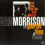 How Long Has This Been Going On Van Morrison With Georgie Fame & Friends