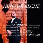 Antologia Del Cante Flamenco Heterodoxo Nio De Elche