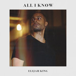 All I Know (Cd Single) Elijah King