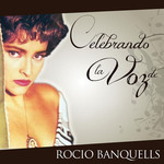 Celebrando La Voz De Rocio Banquells Rocio Banquells