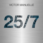 25/7 Victor Manuelle