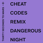 Dangerous Night (Cheat Codes Remix) (Cd Single) 30 Seconds To Mars