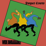 Wide Awake! Parquet Courts