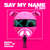 Caratula frontal de Say My Name (Featuring Iman) (Cd Single) Digital Farm Animals